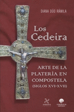LOS CEDEIRA. ARTE EN LA PLATERÍA EN COMPOSTELA (SIGLOS XVI-XVII)