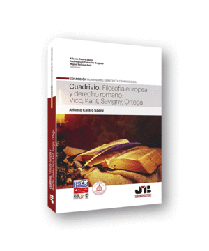 CUADRIVIO. FILOSOFÍA EUROPEA Y DERECHO ROMANO: VICO, KANT, SAVIGNY, ORTEGA