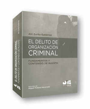 EL DELITO DE ORGANIZACIÓN CRIMINAL: FUNDAMENTOS Y CONTENIDO DE INJUSTO