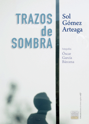 TRAZOS DE SOMBRA. GÓMEZ ARTEAGA, SOL. 9788412326864 Librería Universitaria