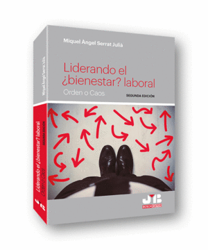 LIDERANDO EL ¿BIENESTAR? LABORAL. ORDEN O CAOS. 2ª ED.
