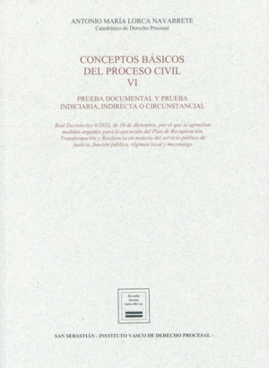 CONCEPTOS BÁSICOS DEL PROCESO CIVIL VI. PRUEBA DOCUMENTAL Y PRUEBA INDICIARIA, INDIRECTA Y CIRCUNSTANCIAL