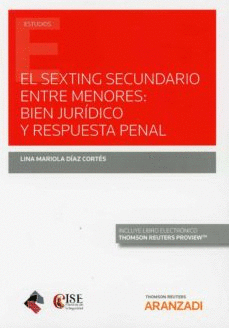 EL SEXTING SECUNDARIO ENTRE MENORES: BIEN JURÍDICO Y RESPUESTA PENAL