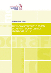 PRESTACIÓN DE SERVICIOS O DE OBRA DEL ADMINISTRADOR Y DEBER DE LEALTAD (ART. 220 LSC)