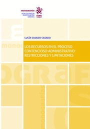 LOS RECURSOS EN EL PROCESO CONTENCIOSO-ADMINISTRATIVO: RESTRICCIONES Y LIMITACIONES