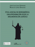 ÉTICA JUDICIAL EN IBEROAMÉRICA: UNA APROXIMACIÓN DESDE LA ARGUMENTACIÓN JURÍDICA