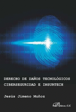 DERECHO DE DAÑOS TECNOLÓGICOS, CIBERSEGURIDAD E INSURTECH