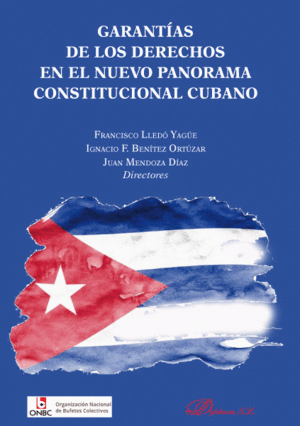 GARANTÍAS DE LOS DERECHOS EN EL NUEVO PANORAMA CONSTITUCIONAL CUBANO