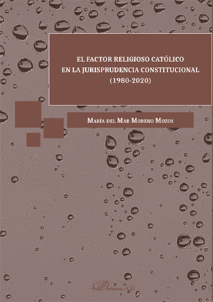 EL FACTOR RELIGIOSO CATÓLICO EN LA JURISPRUDENCIA CONSTITUCIONAL (1980-2020)