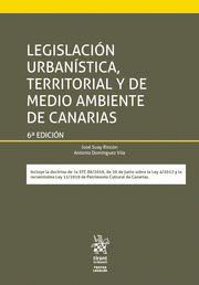 LEGISLACIÓN URBANÍSTICA, TERRITORIAL Y DE MEDIO AMBIENTE DE CANARIAS. 6ª ED.