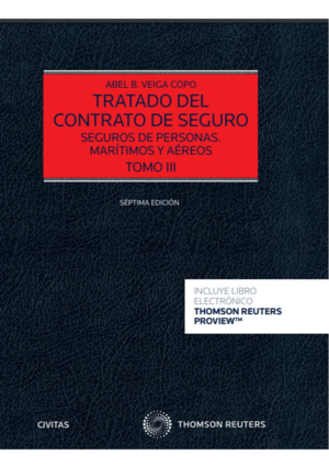 TRATADO DEL CONTRATO DE SEGURO. TOMO III. SEGUROS DE PERSONAS. MARÍTIMOS Y AÉREOS. 7ª ED.