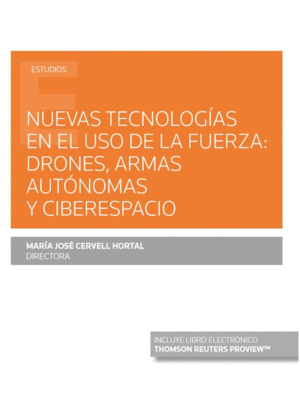 NUEVAS TECNOLOGÍAS EN EL USO DE LA FUERZA: DRONES, ARMAS AUTÓNOMAS Y CIBERESPACIO