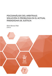 PSICOANÁLISIS DEL ARBITRAJE: SOLUCIÓN O PROBLEMA EN EL ACTUAL PARADIGMA DE JUSTICIA