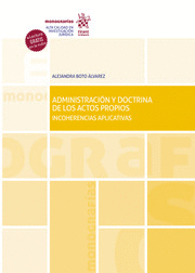 ADMINISTRACIÓN Y DOCTRINA DE LOS ACTOS PROPIOS. INCOHERENCIAS APLICATIVAS
