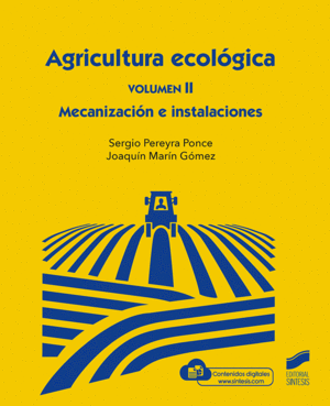 AGRICULTURA ECOLÓGICA, VOLUMEN 2: MECANIZACIÓN E INSTALACIONES
