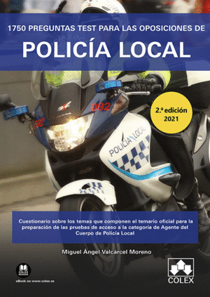 1750 PREGUNTAS TEST PARA LAS OPOSICIONES DE POLICÍA LOCAL. 2ª EDICIÓN 2021