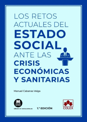 LOS RETOS ACTUALES DEL ESTADO SOCIAL ANTE LAS CRISIS ECONÓMICAS Y SANITARIAS