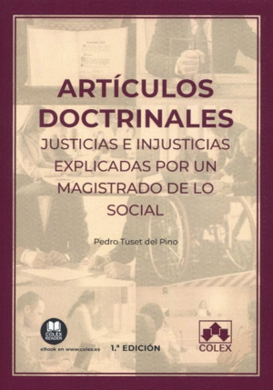 ARTÍCULOS DOCTRINALES. JUSTICIAS E INJUSTICIAS EXPLICADAS POR UN MAGISTRADO DE LO SOCIAL
