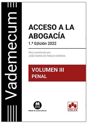 VADEMECUM ACCESO A LA ABOGACÍA. VOLUMEN III. PARTE ESPECÍFICA PENAL