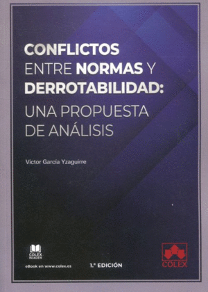 CONFLICTOS ENTRE NORMAS Y DERROTABILIDAD: UNA PROPUESTA DE ANÁLISIS