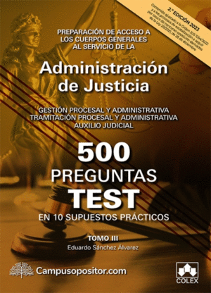 500 PREGUNTAS TEST EN 10 SUPUESTOS PRÁCTICOS PARA OPOSITORES A CUERPOS GENERALES DE JUSTICIA