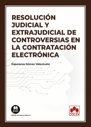 RESOLUCIÓN JUDICIAL Y EXTRAJUDICIAL DE CONTROVERSIAS EN LA CONTRATACIÓN ELECTRÓNICA