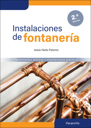INSTALACIONES DE FONTANERÍA. FUNDAMENTOS TEÓRICOS Y ORIENTACIONES PRÁCTICAS. 2.ª EDICIÓN