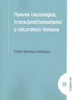NUEVAS TECNOLOGIAS, TRANS/POSTHUMANISMO Y NATURALEZA HUMANA
