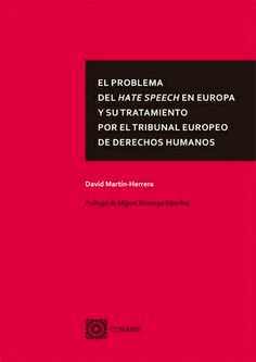EL PROBLEMA DEL HATE SPEECH EN EUROPA Y SU TRATAMIENTO POR EL TRIBUNAL EUROPEO DE DERECHOS HUMANOS