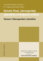 DERECHO PENAL, CIBERSEGURIDAD, CIBERDELITOS E INTELIGENCIA ARTIFICIAL.VOLUMEN I. CIBERSEGURIDAD Y CIBERDELITOS