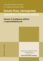 DERECHO PENAL, CIBERSEGURIDAD, CIBERDELITOS E INTELIGENCIA ARTIFICIAL. VOLUMEN II. INTELIGENCIA ARTIFICIAL Y RESPONSABILIDAD PENAL