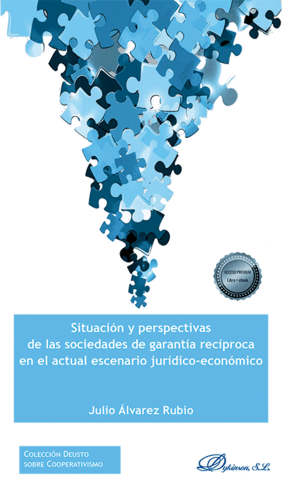 SITUACIÓN Y PERSPECTIVAS DE LAS SOCIEDADES DE GARANTÍA RECÍPROCA EN EL ACTUAL ESCENARIO JURÍDICO-ECONÓMICO
