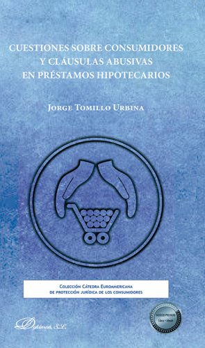 CUESTIONES SOBRE CONSUMIDORES Y CLÁUSULAS ABUSIVAS EN PRÉSTAMOS HIPOTECARIOS