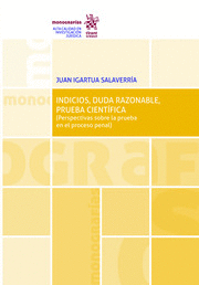 INDICIOS, DUDA RAZONABLE, PRUEBA CIENTÍFICA. (PERSPECTIVAS SOBRE LA PRUEBA EN EL PROCESO PENAL)