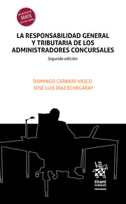 LA RESPONSABILIDAD GENERAL Y TRIBUTARIA DE LOS ADMINISTRADORES CONCURSALES. 2ª ED.