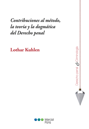 CONTRIBUCIONES AL METODO, LA TEORÍA Y LA DOGMÁTICA DEL DERECHO PENAL