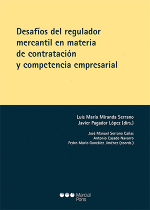 DESAFIOS DEL REGULADOR MERCANTIL EN MATERIA DE CONTRATACIÓN Y COMPETENCIA EMPRESARIAL