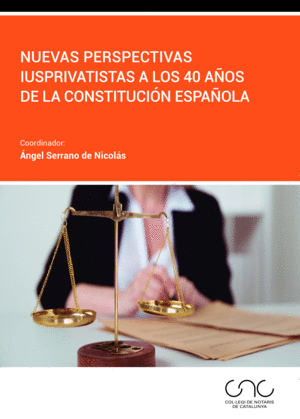 NUEVAS PERSPECTIVAS IUSPRIVATISTAS A LOS 40 AÑOS DE LA CONSTITUCIÓN ESPAÑOLA