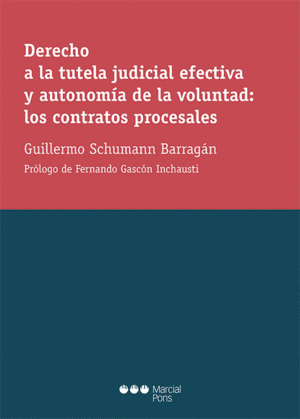 DERECHO A LA TUTELA JUDICIAL EFECTIVA Y AUTONOMÍA DE LA VOLUNTAD: LOS CONTRATOS PROCESALES