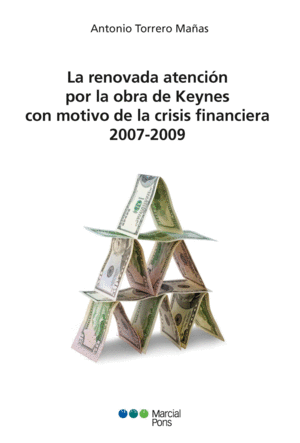 LA RENOVADA ATENCIÓN POR LA OBRA DE KEYNES CON MOTIVO DE LA CRISIS FINANCIERA 2007-2009