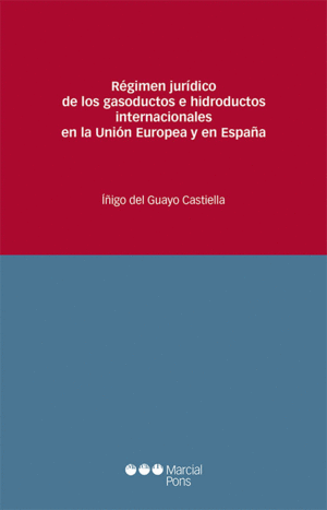 RÉGIMEN JURÍDICO DE LOS GASODUCTOS E HIDRODUCTOS INTERNACIONALES EN LA UNIÓN EUROPEA