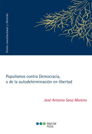 POPULISMOS CONTRA DEMOCRACIA, O DE LA AUTODETERMINACIÓN EN LIBERTAD