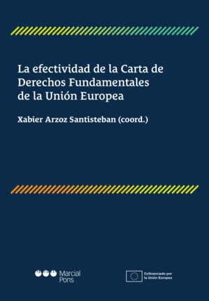 LA EFECTIVIDAD DE LA CARTA DE DERECHOS FUNDAMENTALES DE LA UNIÓN EUROPEA