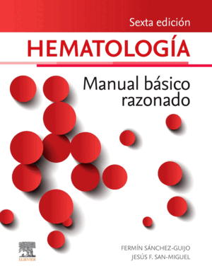 HEMATOLOGÍA. MANUAL BÁSICO RAZONADO. 6ª ED.