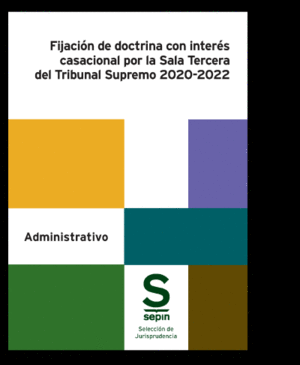 FIJACIÓN DE DOCTRINA CON INTERÉS CASACIONAL POR LA SALA TERCERA DEL TRIBUNAL SUPREMO 2020-2022