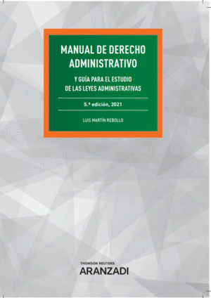 MANUAL DE DERECHO ADMINISTRATIVO Y GUÍA PARA EL ESTUDIO DE LAS LEYES ADMINISTRATIVAS. 5ª ED.