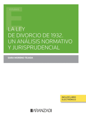 LA LEY DE DIVORCIO DE 1932. UN ANÁLISIS NORMATIVO Y JURISPRUDENCIAL