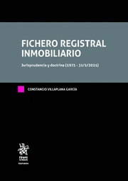 FICHERO REGISTRAL INMOBILIARIO. JURISPRUDENCIA Y DOCTRINA (1975 - 31/1/2021) 4 TOMOS