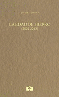 LA EDAD DE HIERRO, 2002-2013