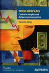 TODO MERCADO. CONTRA LA SIMPLICIDAD DEL PENSAMIENTO CRÍTICO